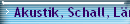 Akustik, Schall, L�rm